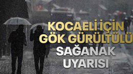 Kocaeli için gök gürültülü sağanak uyarısı